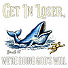 get in loser we're doing god's will png funny christian whale jonah design