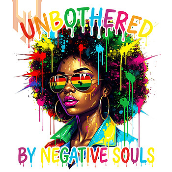A vibrant drip art illustration of an afro woman wearing Pan-African sunglasses with the quote for this unbothered by negative souls png design.